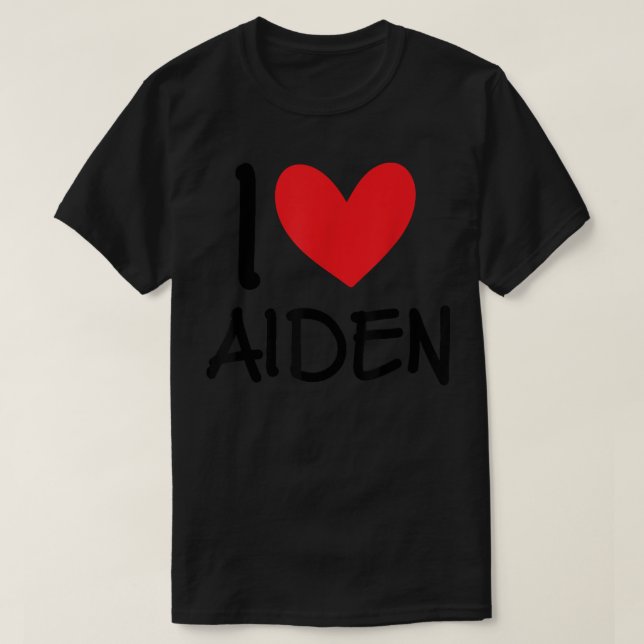 I Love Aiden Name Personalized Men Guy BFF Friend  T-Shirt (Design Front)