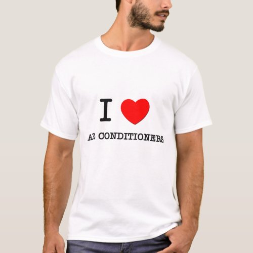 I Love Air Conditioners T_Shirt