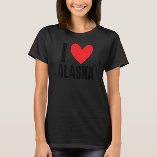 I Love Alaska State Anchorage Fairbanks Juneau Las T_Shirt
