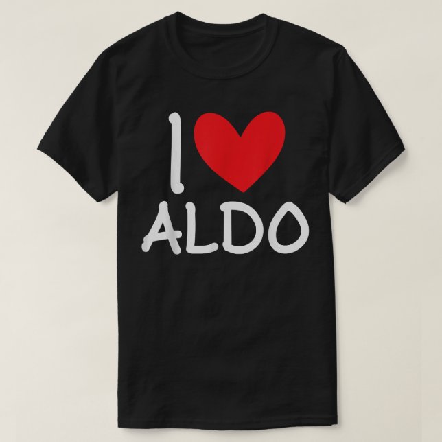 I Love Aldo Name Personalized Men Guy BFF Friend H T-Shirt (Design Front)
