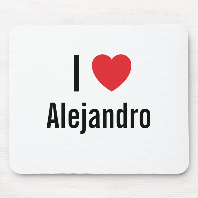 I love Alejandro Mouse Pad (Front)