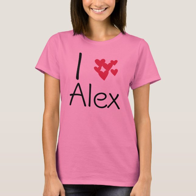 I love alex T-Shirt (Front)