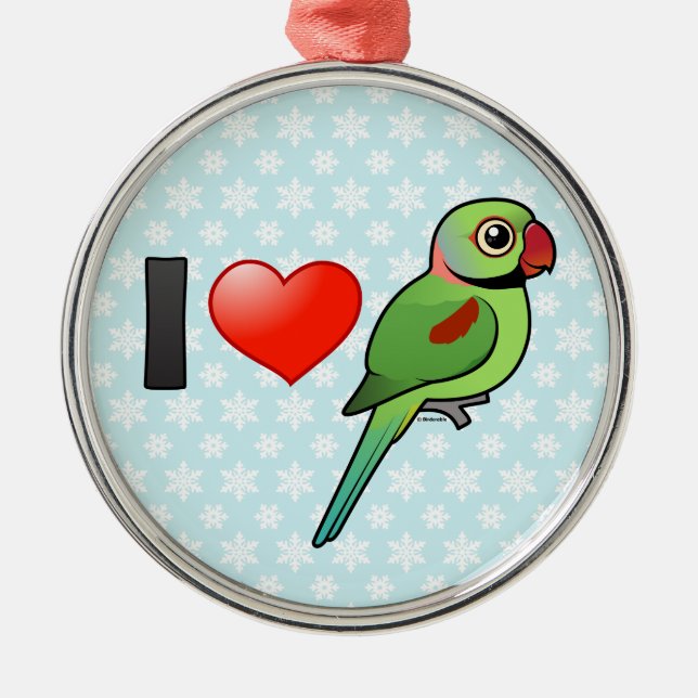 I Love Alexandrine Parakeets Metal Ornament (Front)