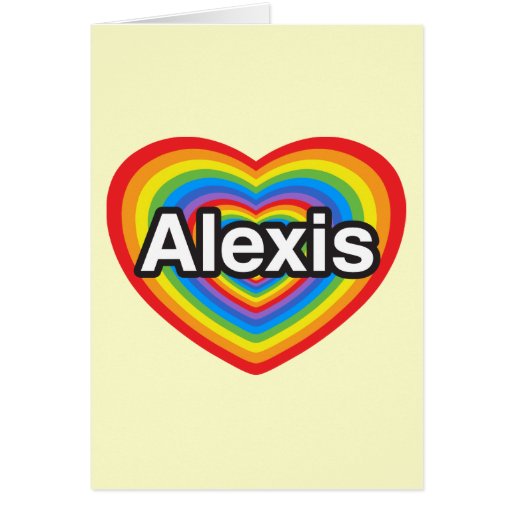 I love Alexis. I love you Alexis. Heart Card | Zazzle