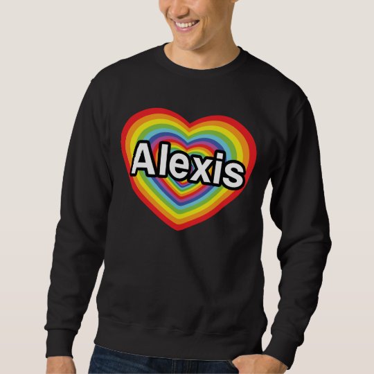 I love Alexis, rainbow heart Sweatshirt