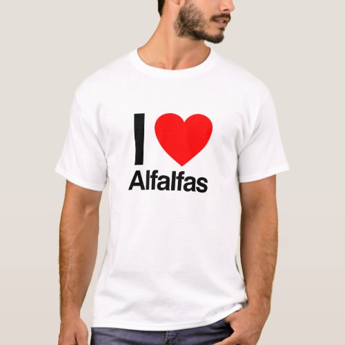 i love alfalfas T_Shirt