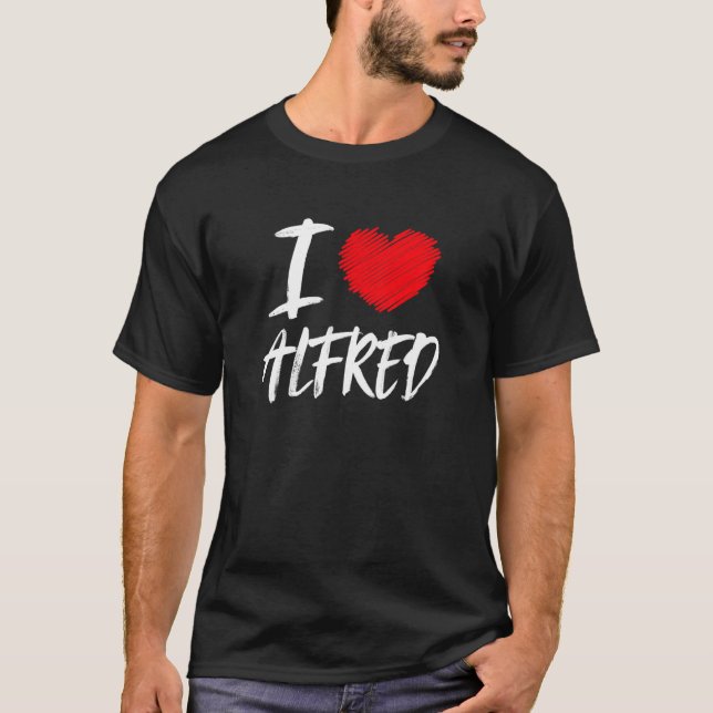 I Love Alfred Husband Son Boyfriend Dad Grandson H T-Shirt (Front)