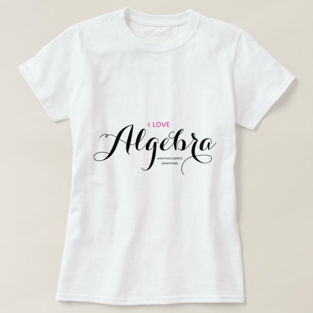 I Love Algebra Math T-Shirt (Design Front)