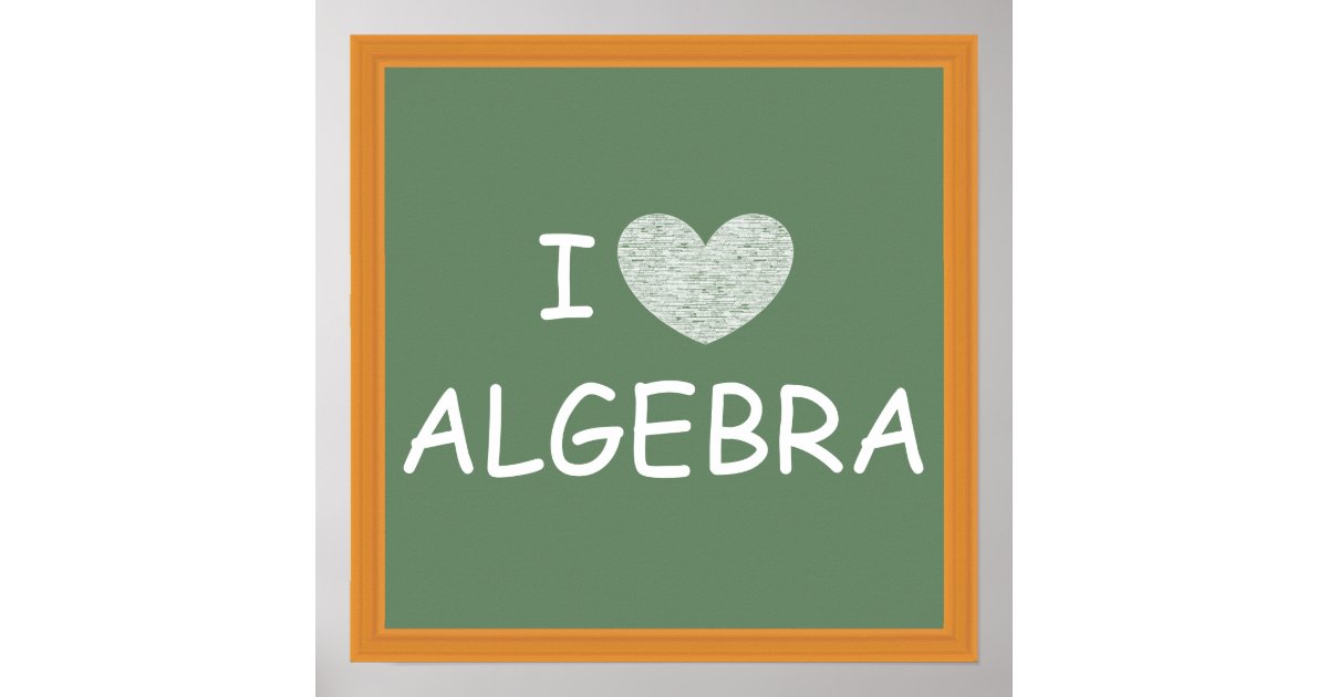 I Love Algebra Poster | Zazzle