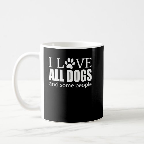 I Love All Dogs And Some People Funny Cute Introve Coffee Mug