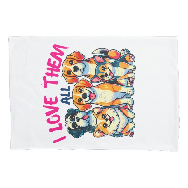 I love all dogs dog owners Pet Lover Pillow Case (Front)