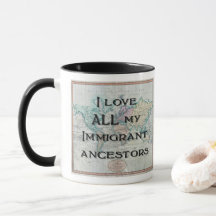 I Love All My Immigrant Ancestors Mug