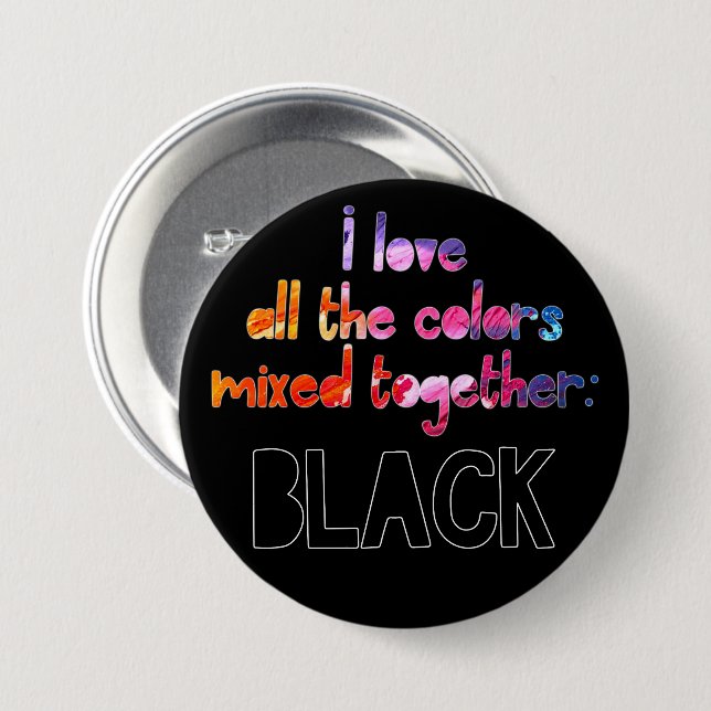 I love all the colors together plain black button (Front & Back)