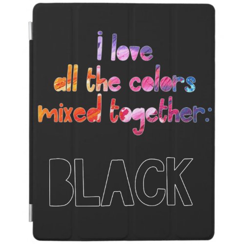 I love all the colors together plain black iPad smart cover