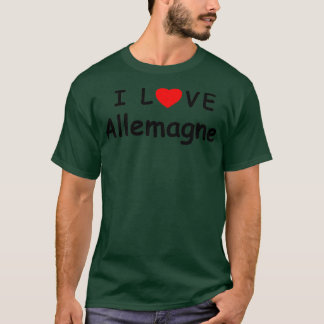 i love Allemagne now 1 T-Shirt