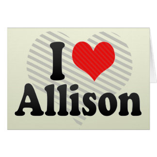 I Love Allison Gifts - T-Shirts, Art, Posters & Other Gift Ideas | Zazzle