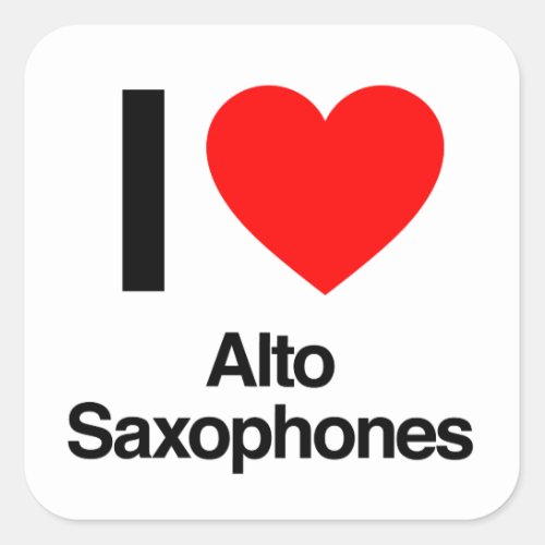 i love alto saxophones square sticker