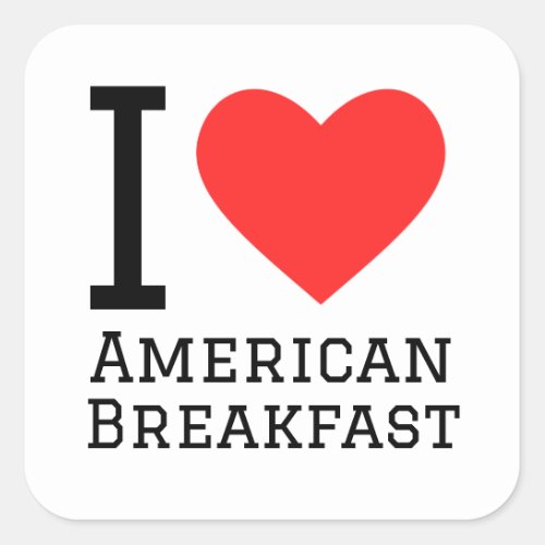 I love American breakfast  Square Sticker