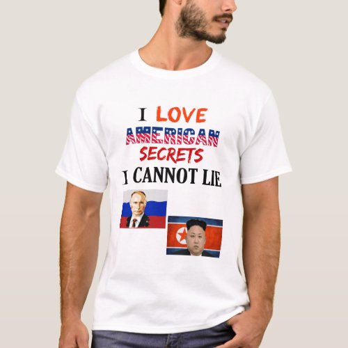 I Love American Secrets I Cannot Lie T_Shirt ZFJS T_Shirt