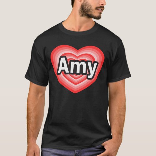 I love Amy I love you Amy Heart T_Shirt