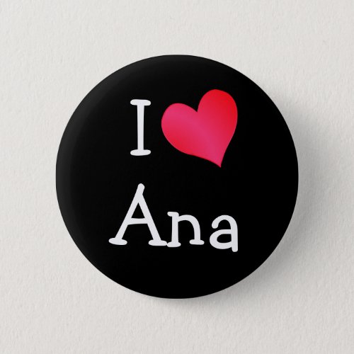 I Love Ana Pinback Button