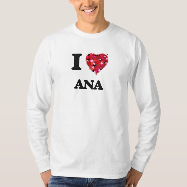 I Love Ana T-Shirt (Front)