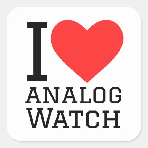 I love analog watch square sticker