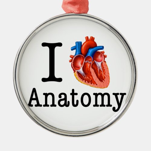 I love Anatomy Metal Ornament