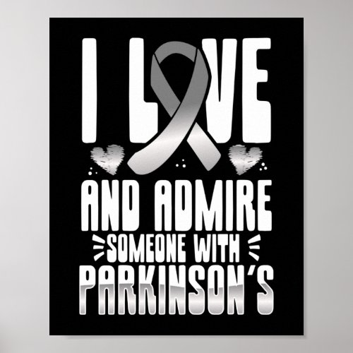 I Love And Admire Someone With Parkinsons Poster