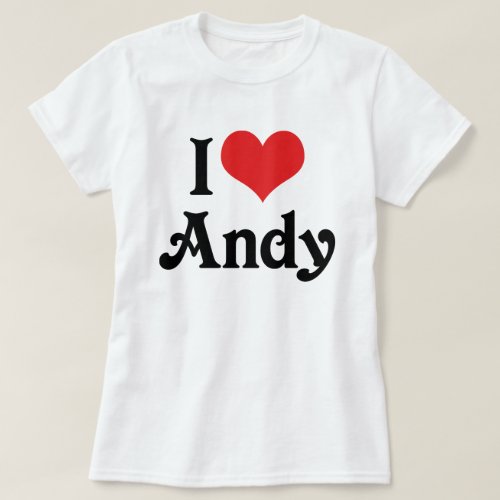 I Love Andy T_Shirt