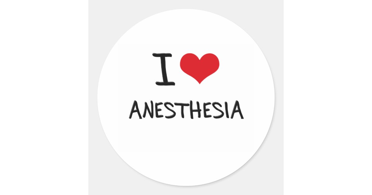 I Love Anesthesia Classic Round Sticker | Zazzle