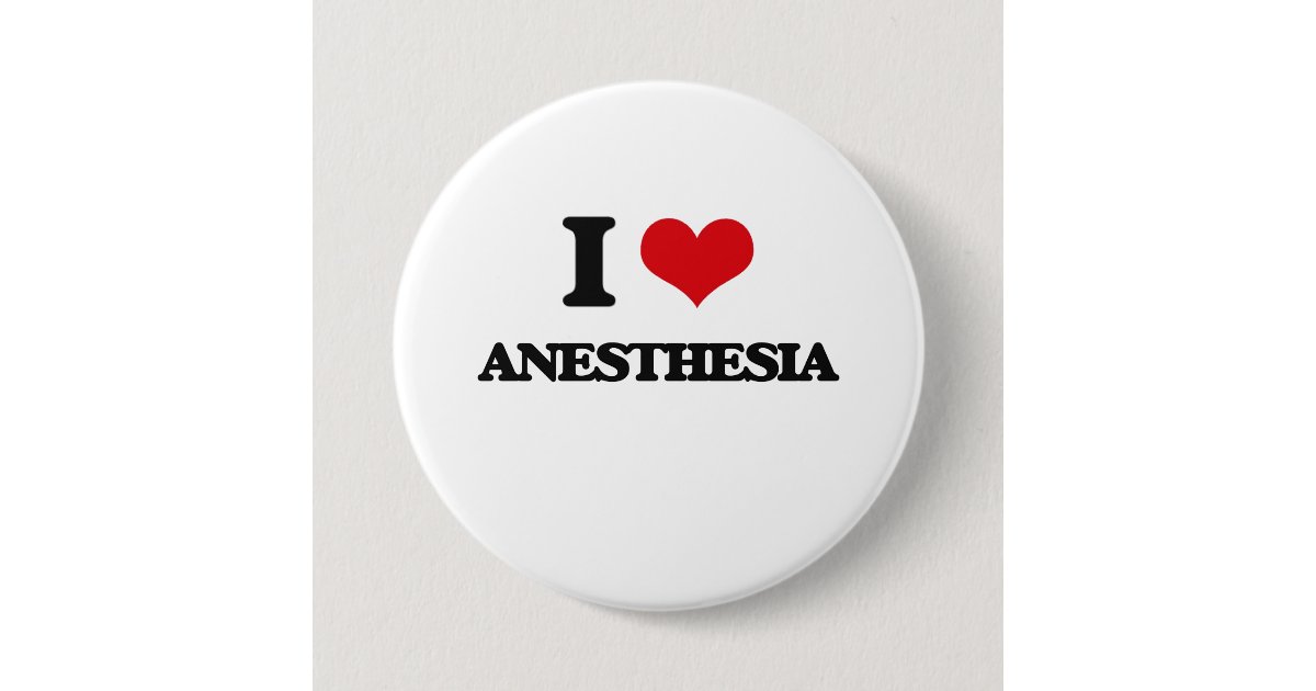 I Love Anesthesia Pinback Button | Zazzle