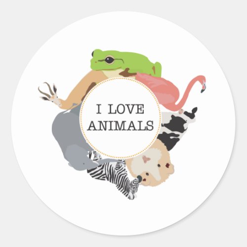 I Love Animals for Animal Lovers Classic Round Sticker