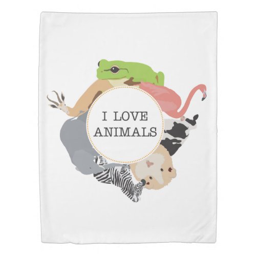 I Love Animals for Animal Lovers Duvet Cover