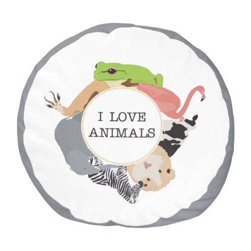 I Love Animals for Animal Lovers Gray Background Pouf