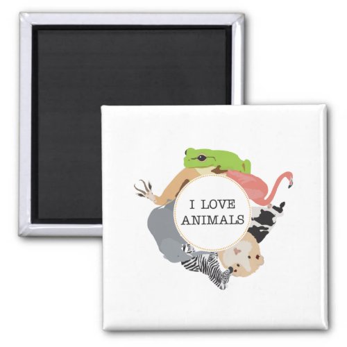 I Love Animals for Animal Lovers Magnet