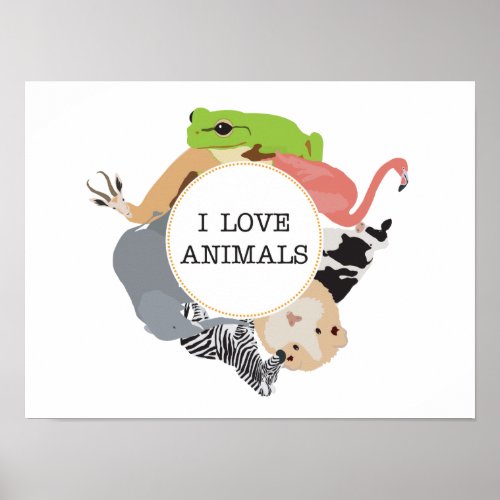 I Love Animals for Animal Lovers Poster