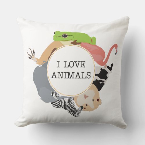 I Love Animals for Animal Lovers Throw Pillow