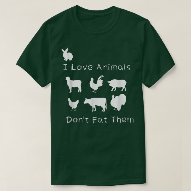 I Love Animals I Don't Eat Them, Funny Vegetarian  T-Shirt (Design Front)