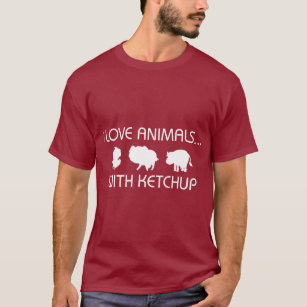 I Love Animals With Ketchup T-Shirt