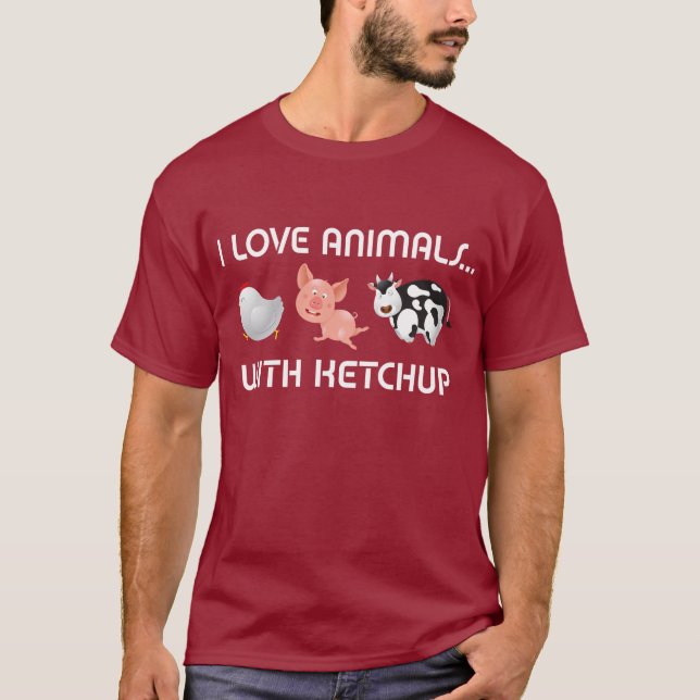 I Love Animals! With Ketchup T-Shirt (Front)