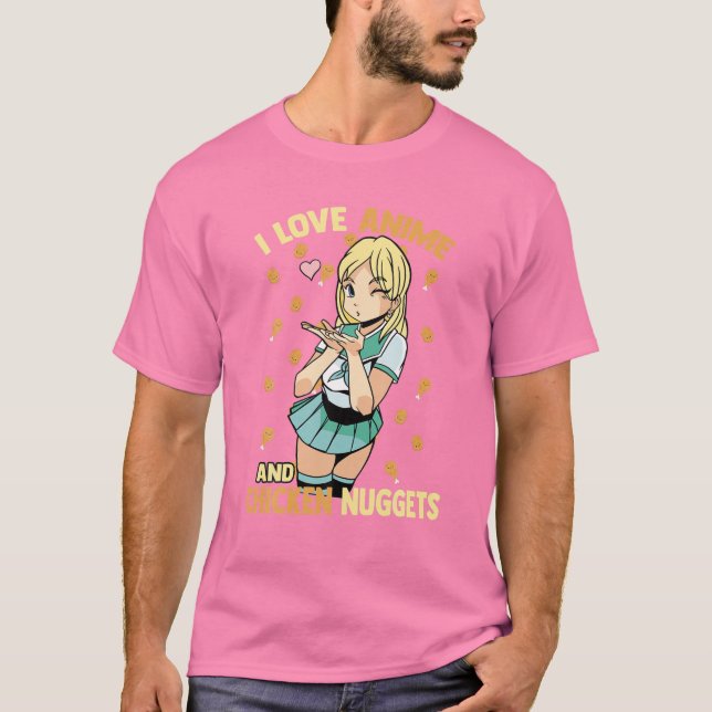 I Love Anime And Chicken Nuggets - Cute Kawaii - O T-Shirt (Front)