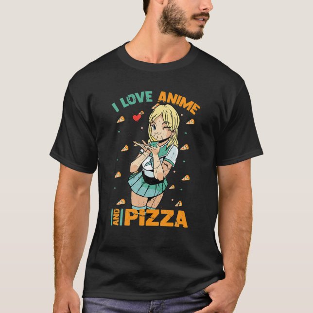 I Love Anime And Pizza - Cute Kawaii - Manga Otaku T-Shirt (Front)