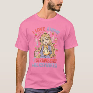 I Love Anime And Strawberry Milkshakes - Kawaii Ot T-Shirt
