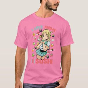 I Love Anime And Sushi - Cute Kawaii - Manga Otaku T-Shirt