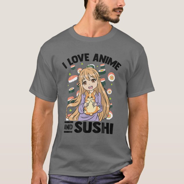 I Love Anime And Sushi - Kawaii Otaku Girl - Cute T-Shirt (Front)