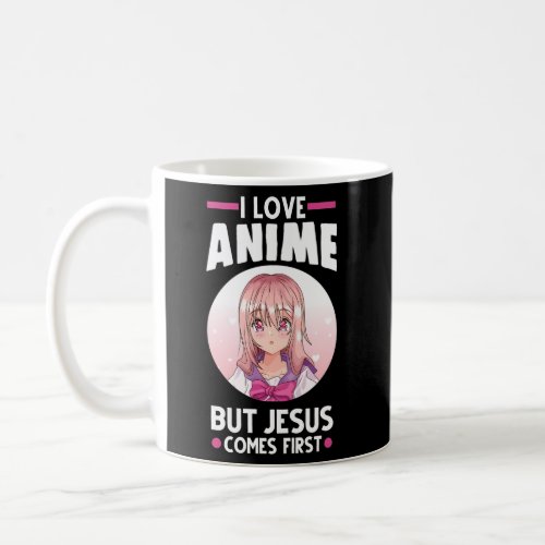 I Love Anime But Jesus Comes First Anime Coffee Mug