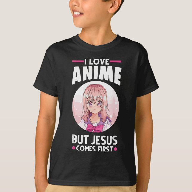 I love Anime but Jesus comes first Anime T-Shirt (Front)