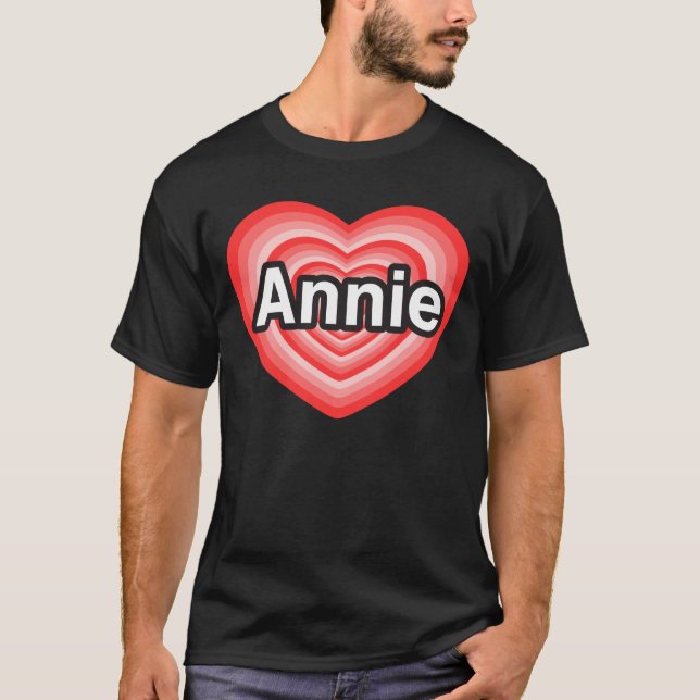 I love Annie. I love you Annie. Heart T-Shirt (Front)