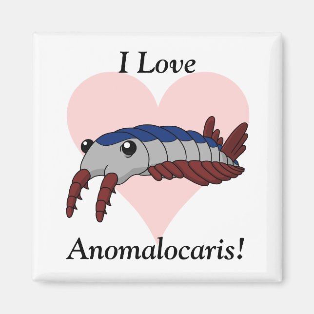 I Love Anomalocaris! Magnet (Front)